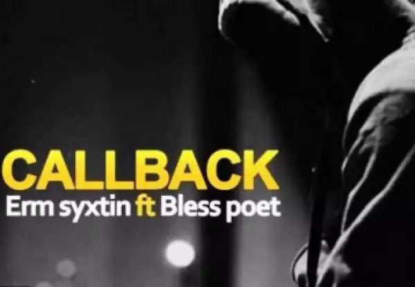 Erm Syxtin - CallBack Ft. Bless Poet (Original)